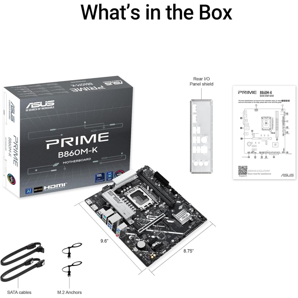 ASUS Prime B860M-K LGA 1851 Micro-ATX Motherboard LGA 1851 Micro-ATX Motherboard, Intel B860 Chipset, 2x DIMM DDR5 Slots, Up to 128GB Max Memory, 1x PCIe 4.0 x16 Slot, 2x M.2 Slots
